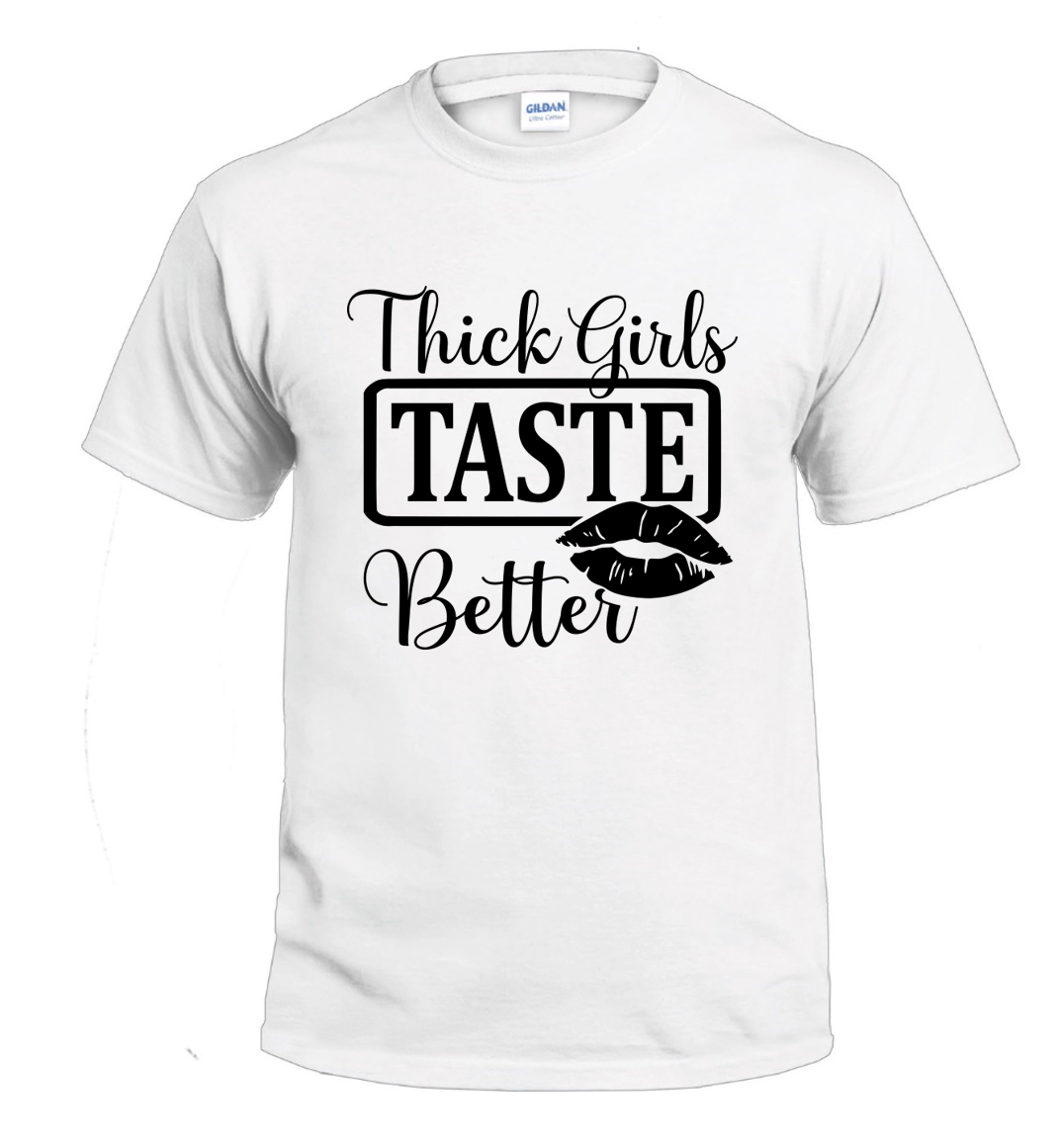 Thick Girls Taste Better t-shirt