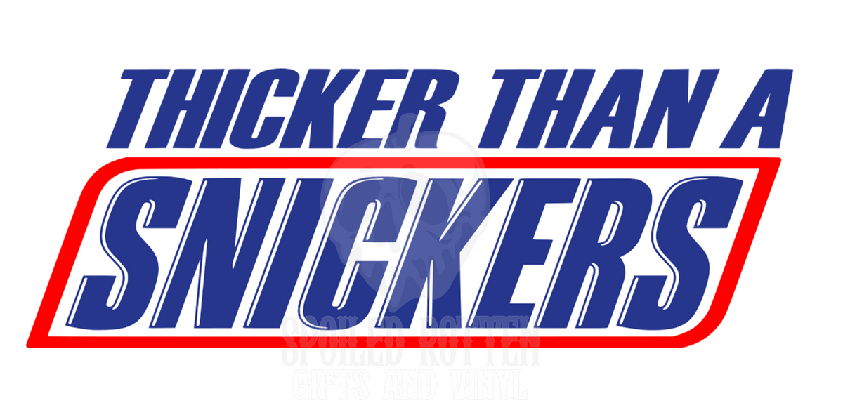 Thicker Than a Snickers vinyl sticker