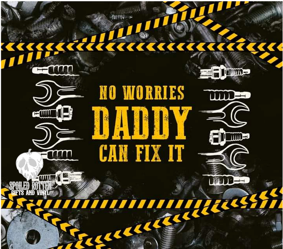 No Worries Daddy Can Fix It Tumbler