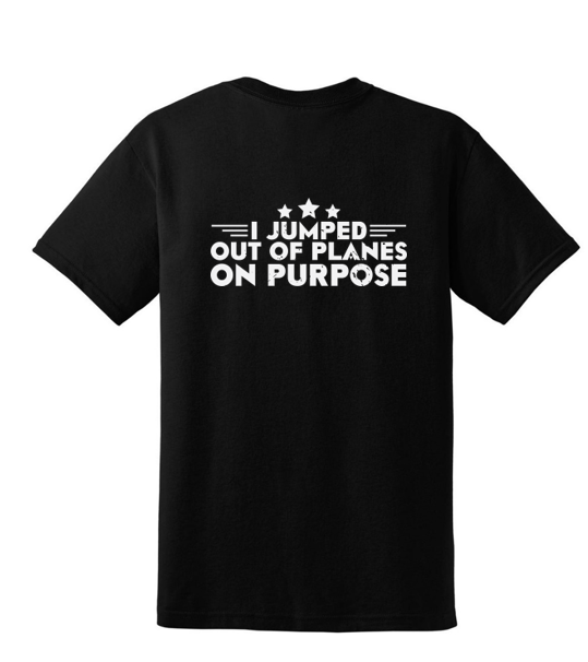 I Jumped Out of Planes on Purpose t-shirt