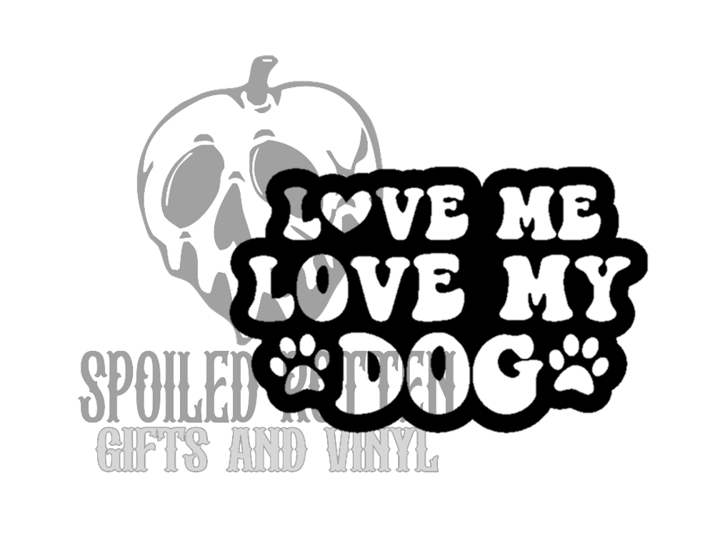 Love Me Love My Dog decal