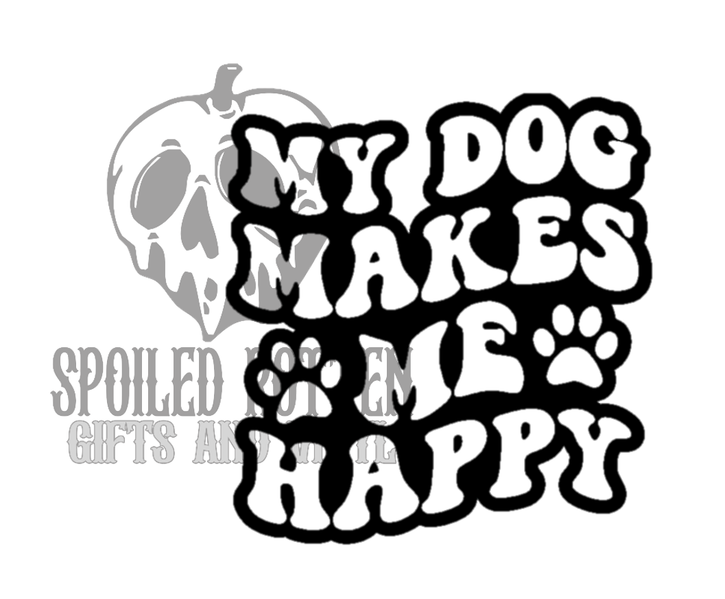 My Dog Makes Me Happy decal
