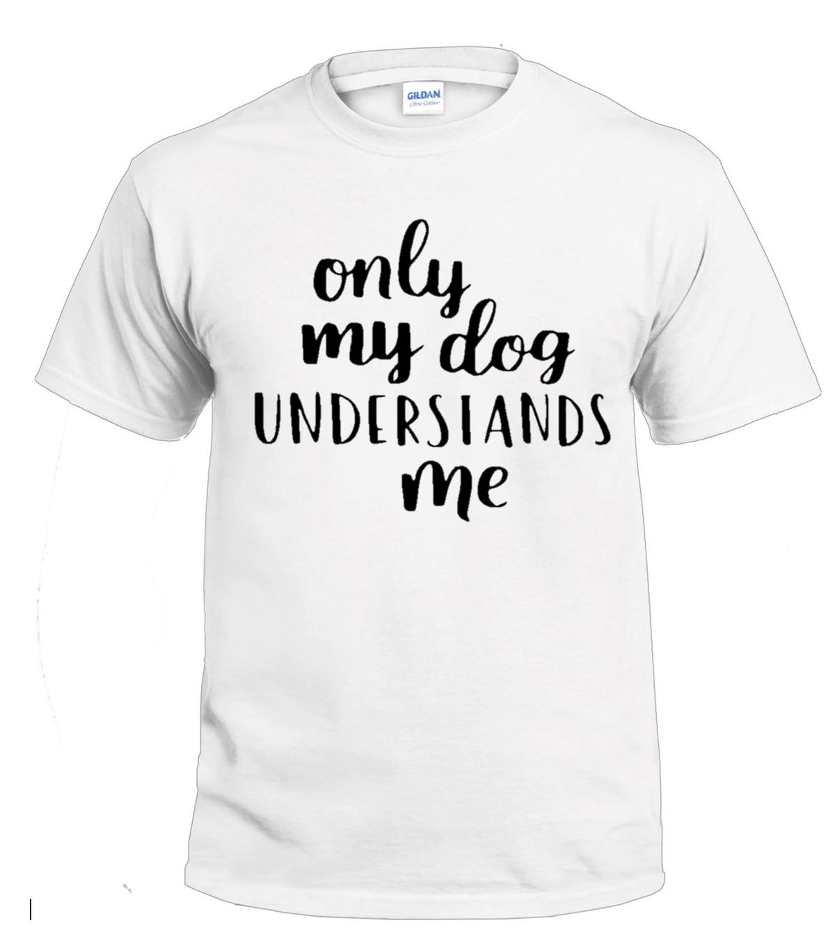 Only My Dog Understands Me dog parent t-shirt