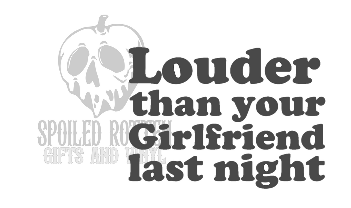Louder than your Girlfriend decal sticker