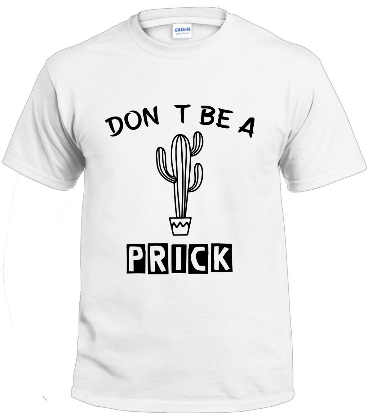 Don't Be a Prick Sassy t-shirt