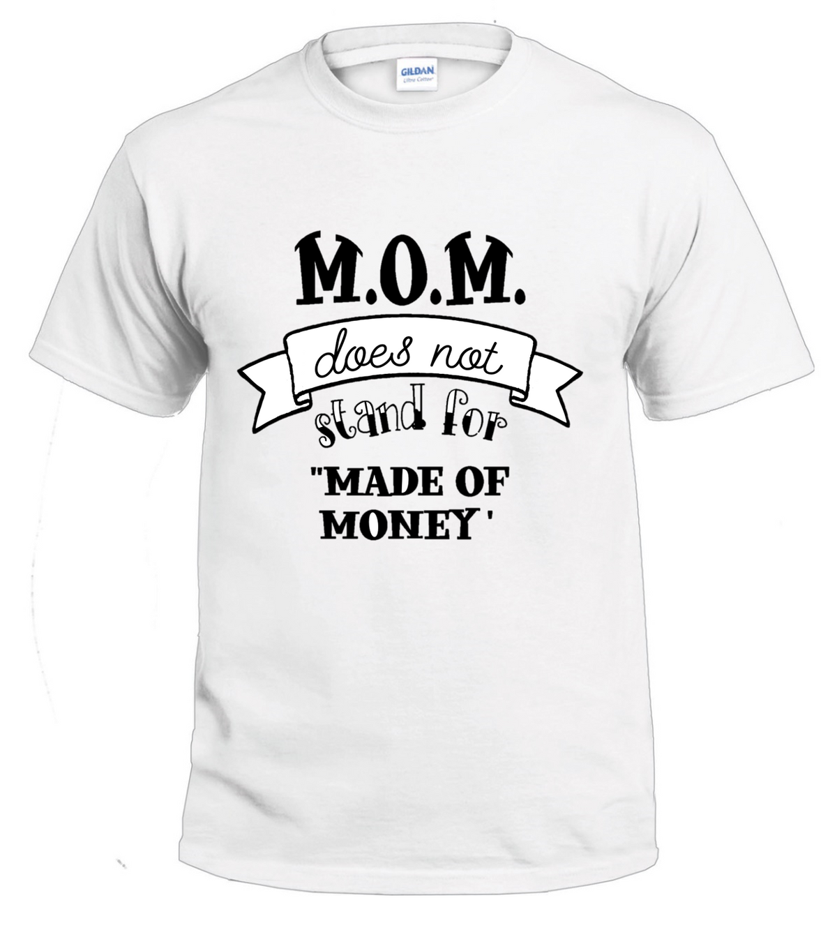 Made of Money mom t-shirt
