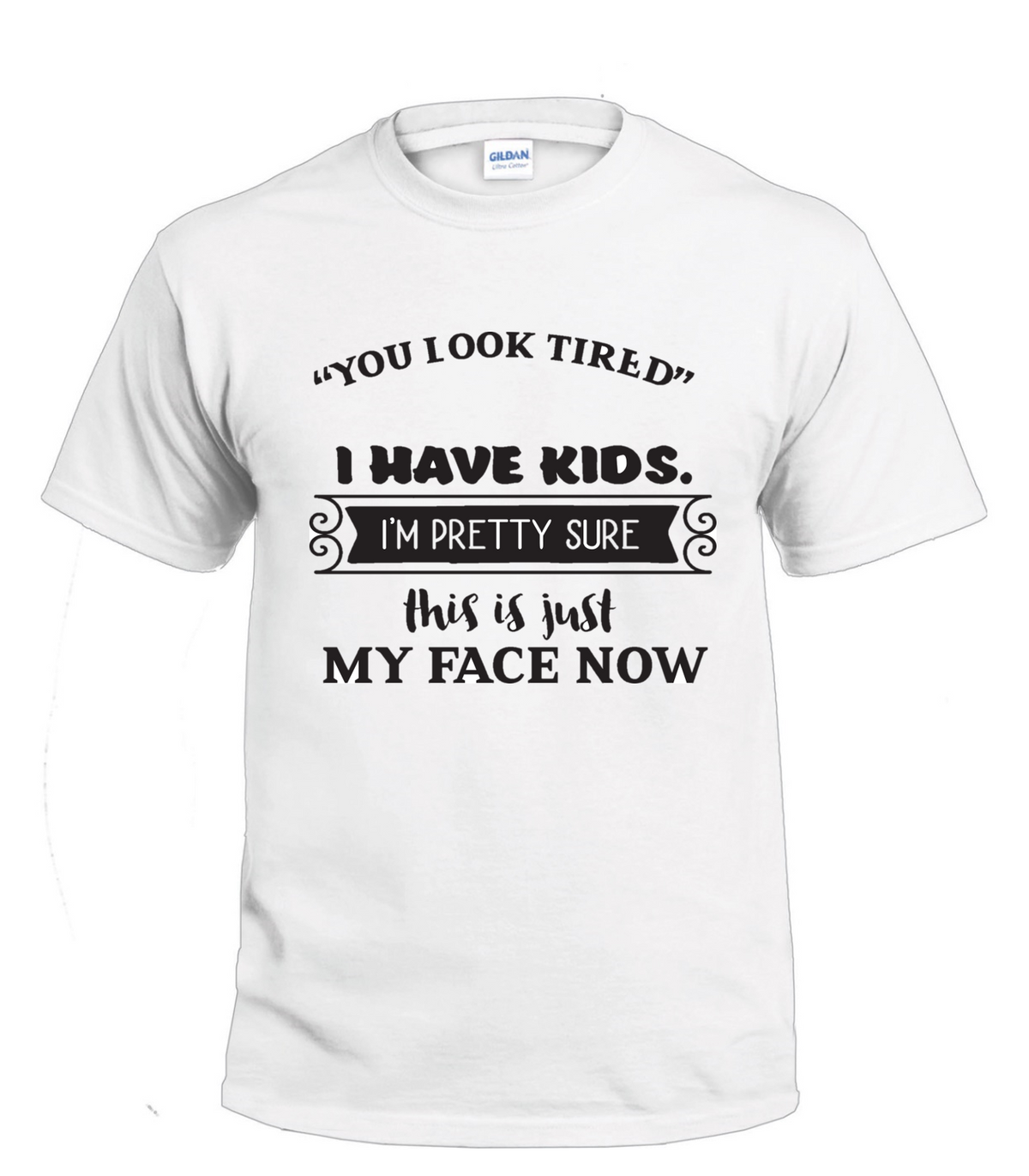 You Look Tired mom t-shirt
