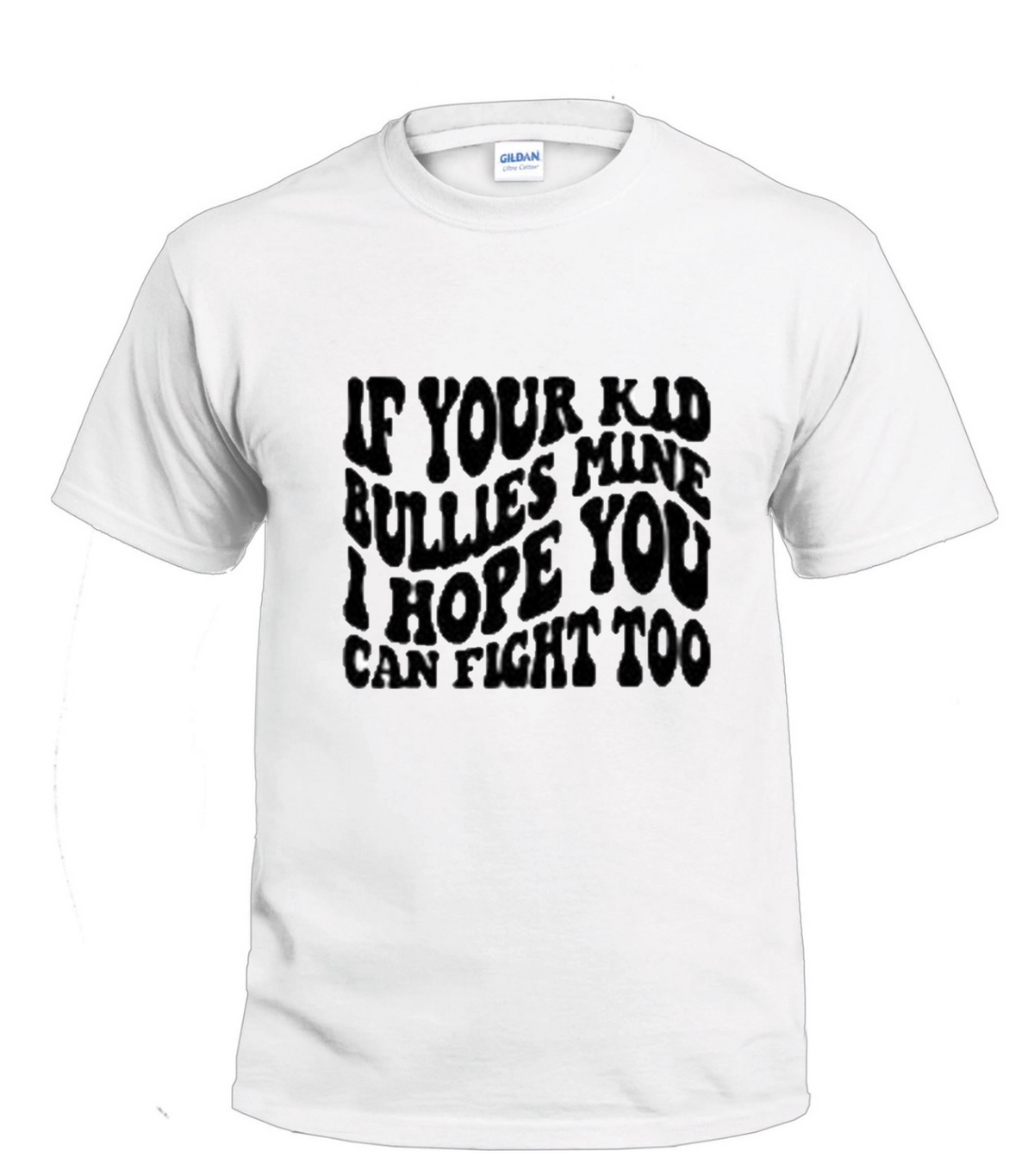 If Your Kid Bullies Mine t-shirt