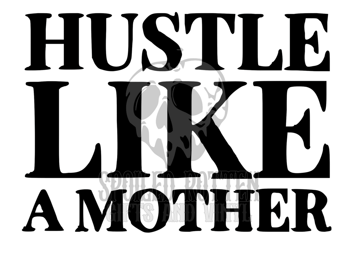 Hustle Like a Mother vinyl decal sticker