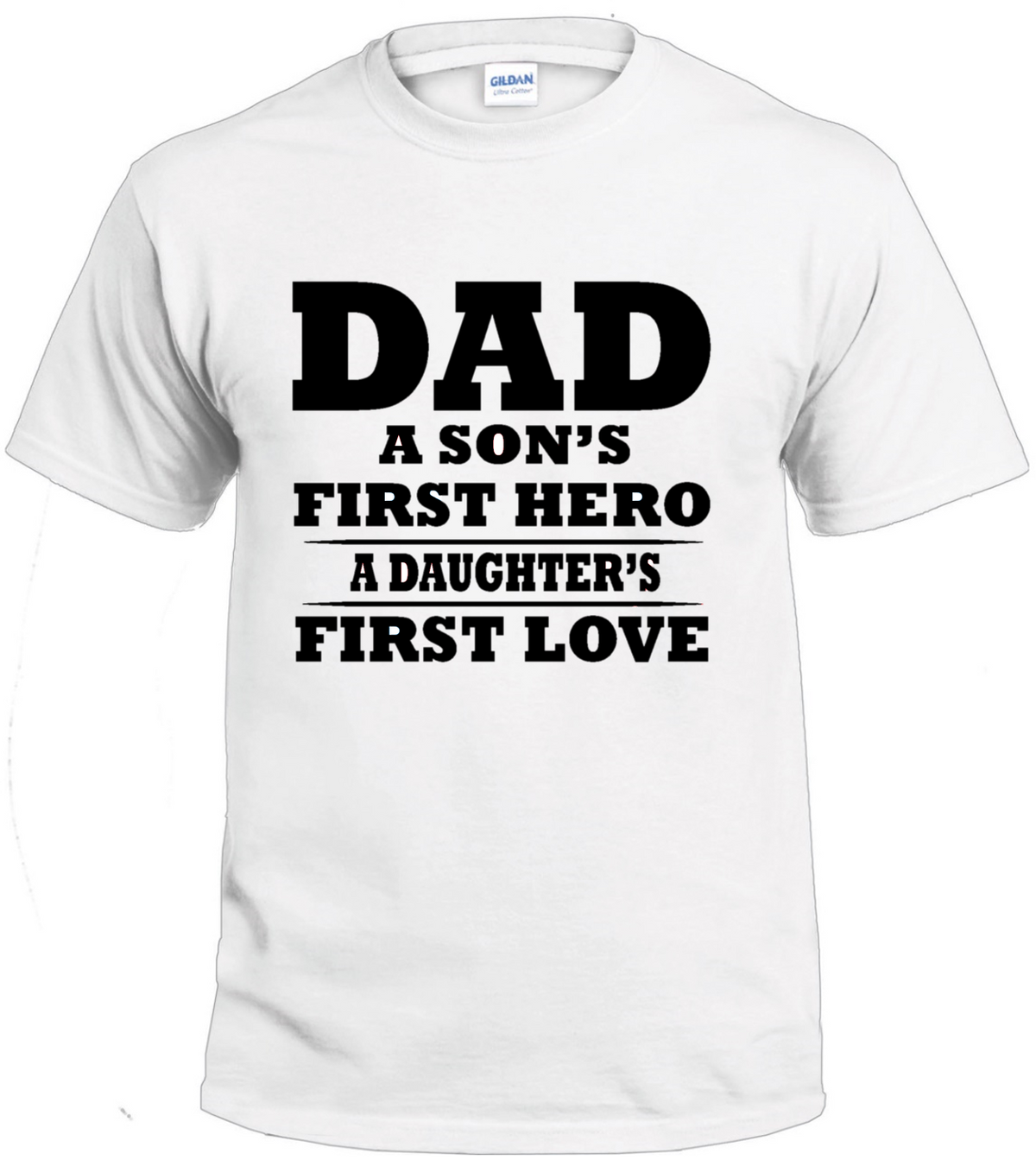 A Son's First Hero, A Daughter's First Love dad t-shirt