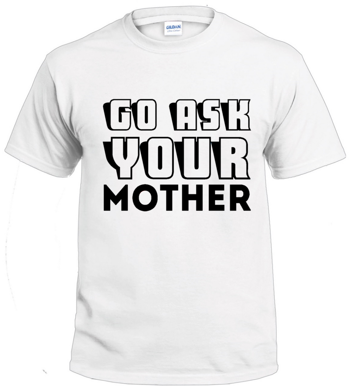Go Ask Your Mother t-shirt