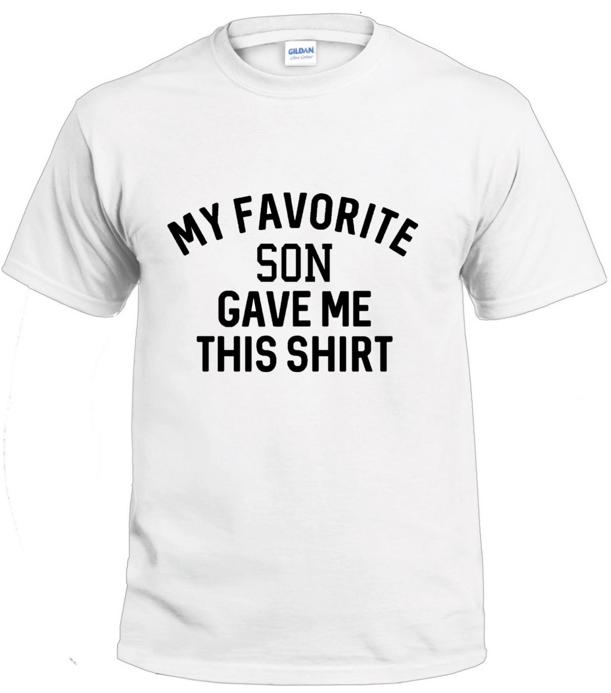 My Favorite Son Gave Me This Shirt t-shirt