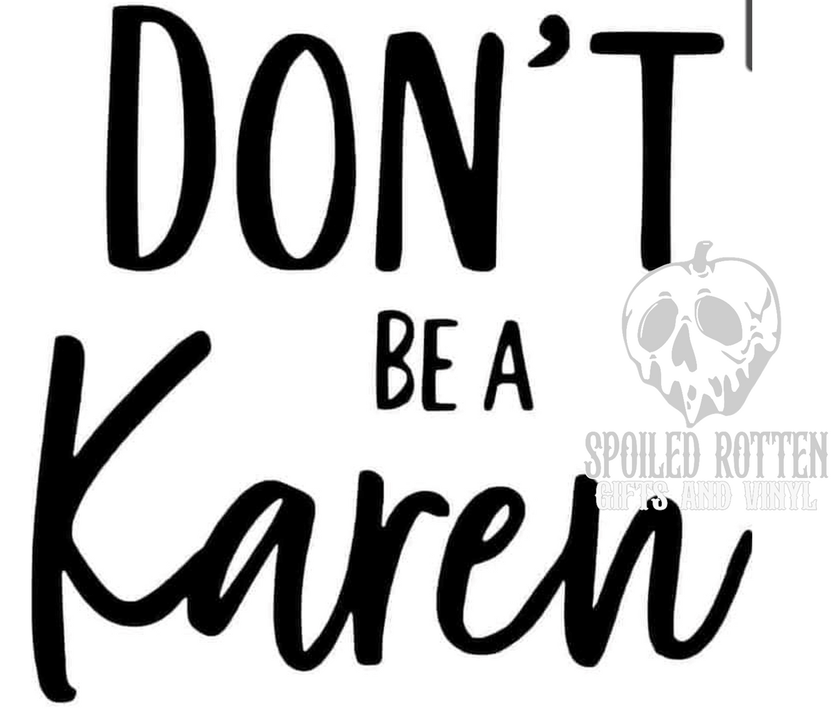 Don't Be a Karen vinyl decal