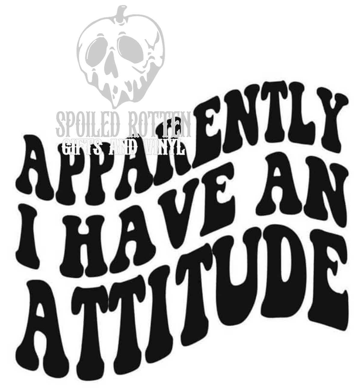 Apparently I Have An Attitude vinyl decal
