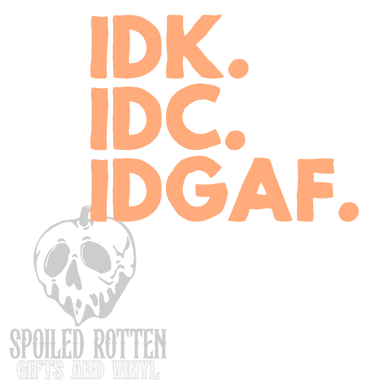 IDK IDC IDGAF vinyl decal