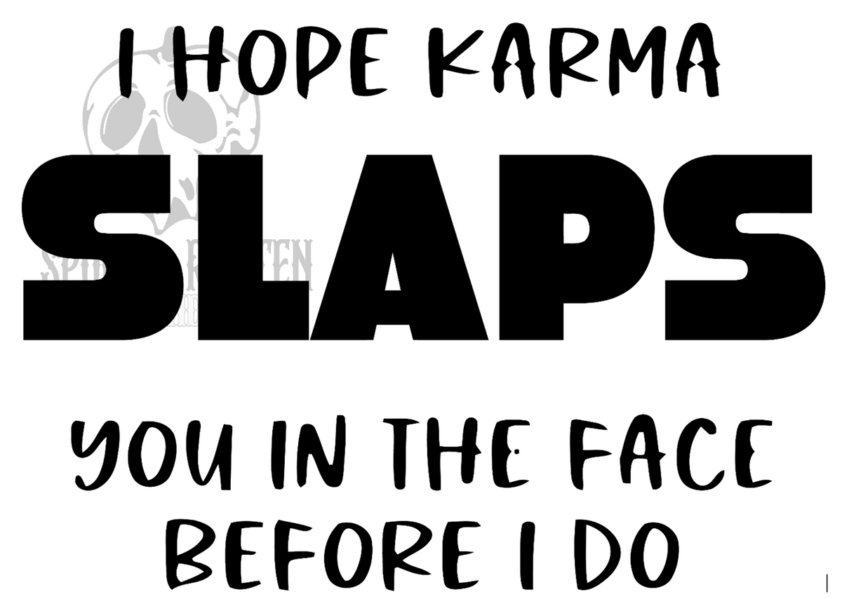 I Hope Karma Slaps You (2) vinyl decal