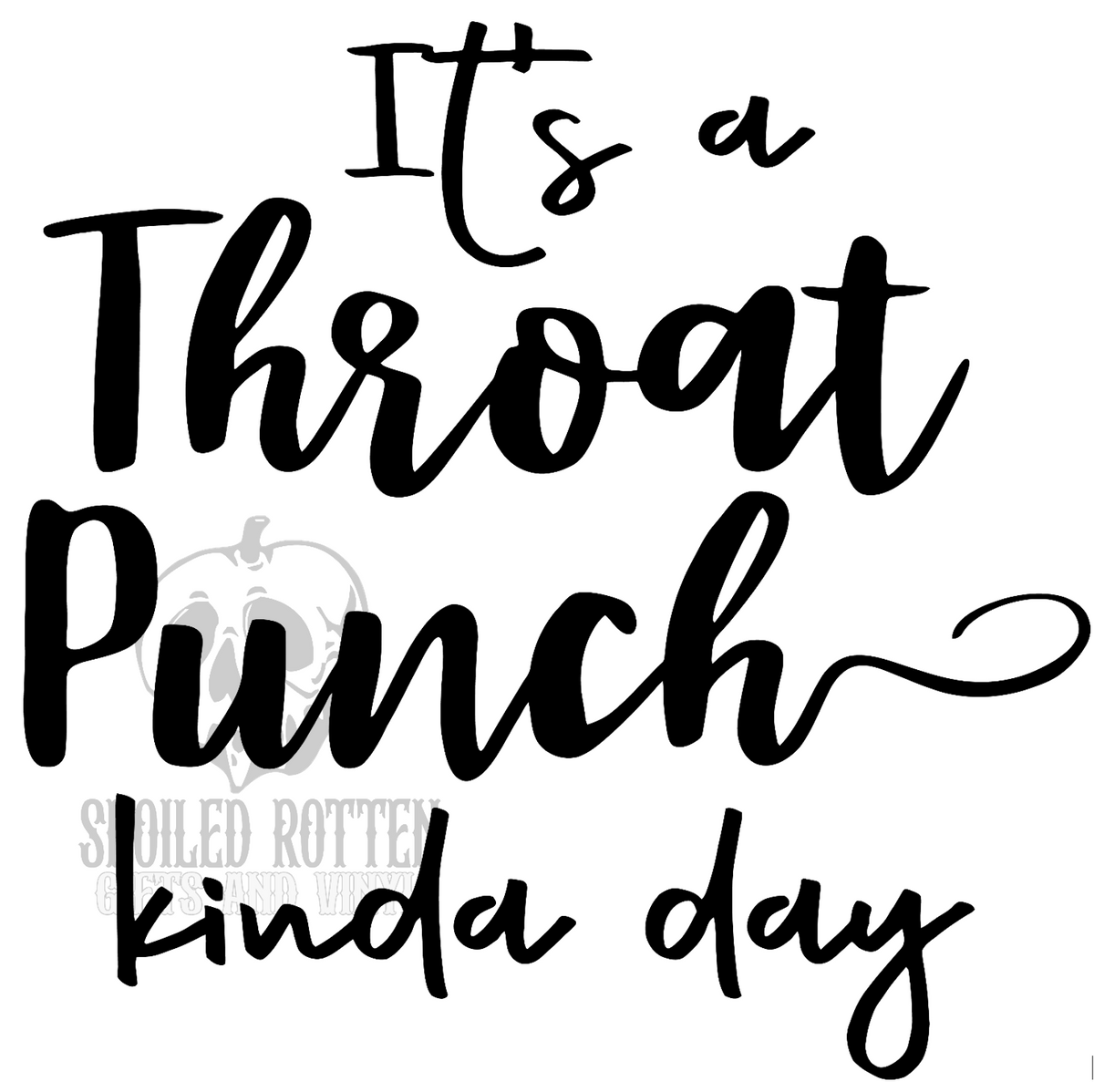 It's a Throat Punch Kinda Day vinyl decal