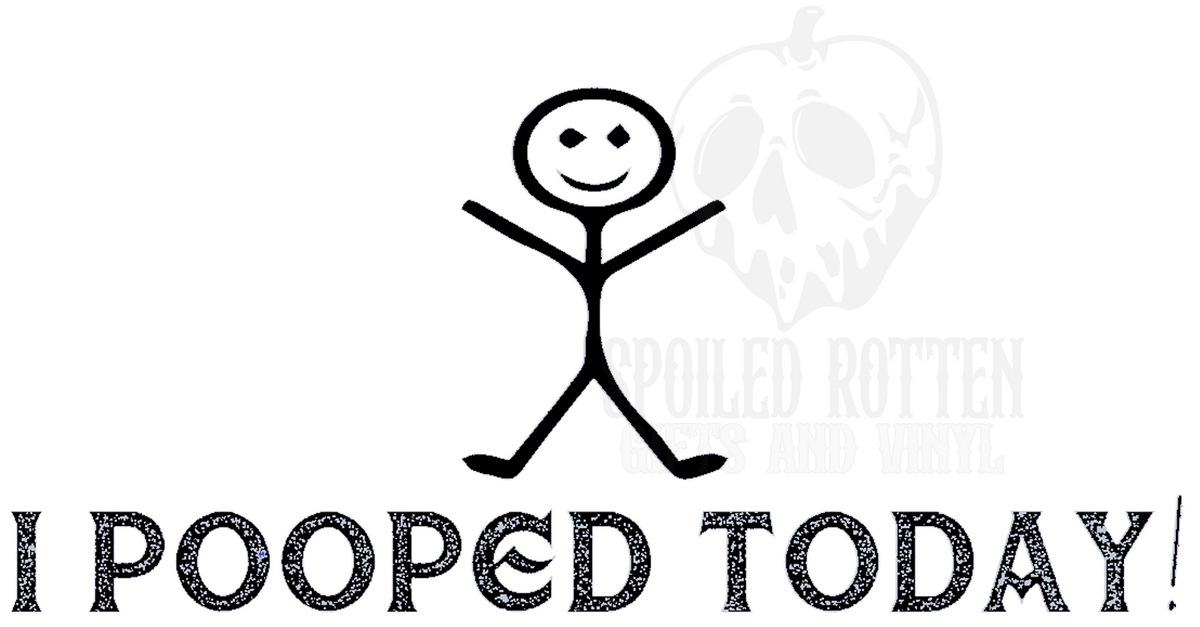 I Pooped Today vinyl decal