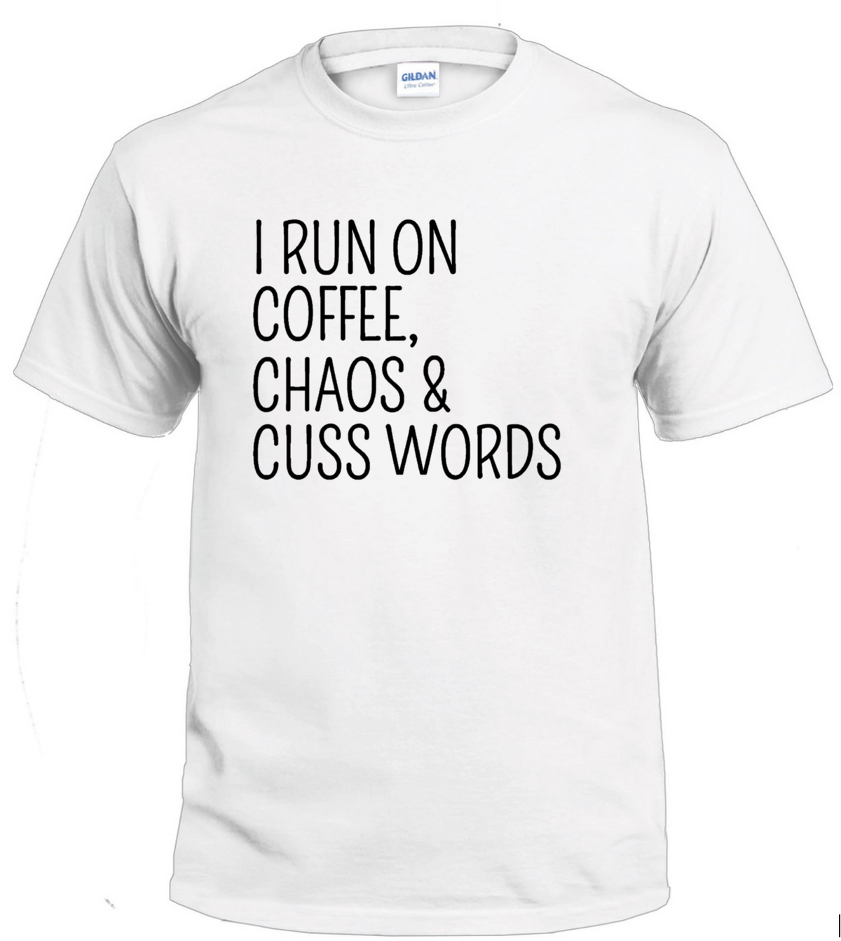 I Run on Coffee, Chaos & Cuss Words Sassy t-shirt