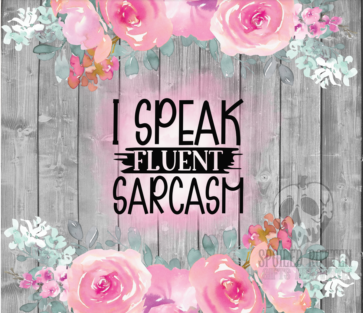 I Speak Fluent Sarcasm 20 oz tumbler