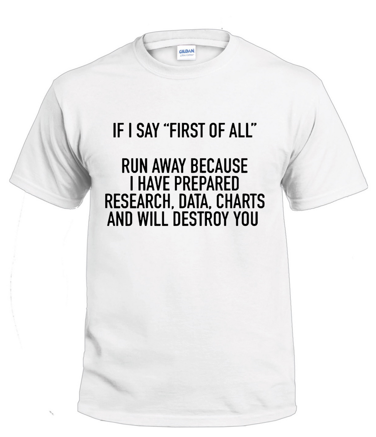 If I Say "First of All" Sassy t-shirt