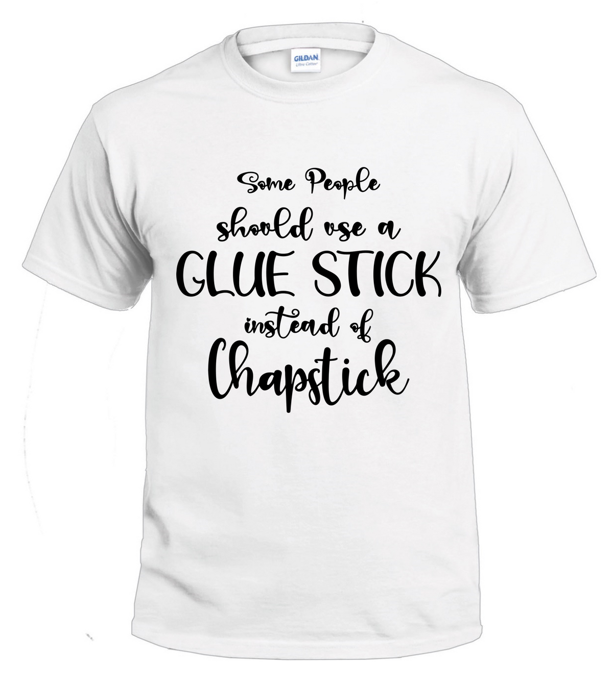 Some People Should Use a Glue Stick Sassy t-shirt