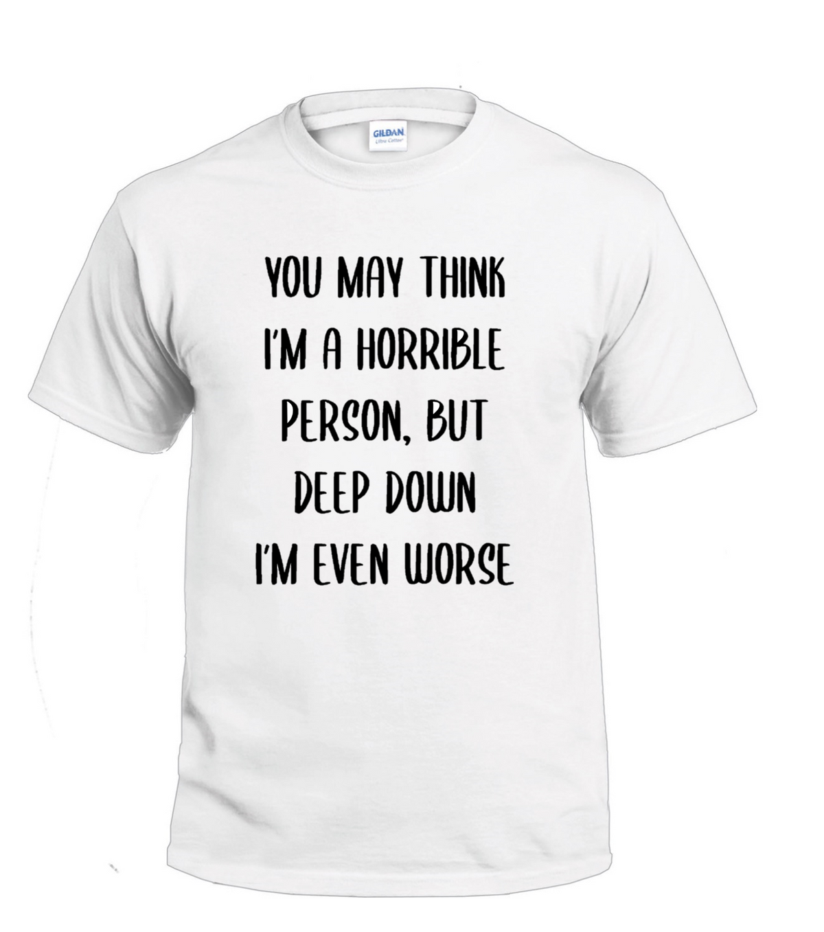 You May Think I'm a Horrible Person Sassy t-shirt