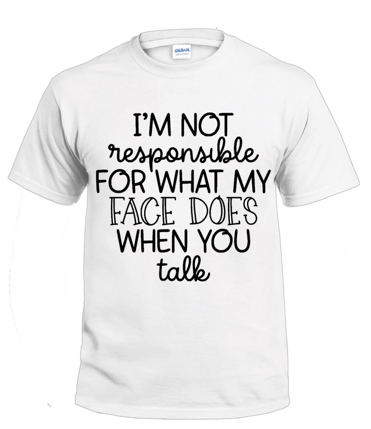 I'm Not Responsible For What My Face Does Sarcasm t-shirt