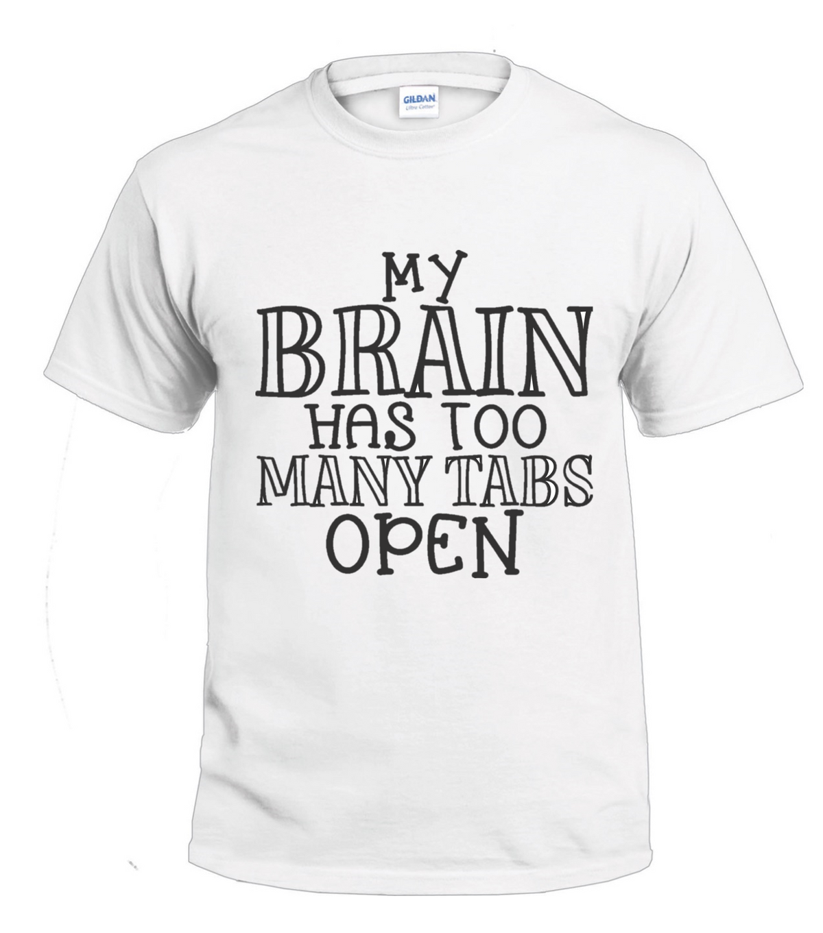 My Brain Has Too Many Tabs Open Sassy t-shirt