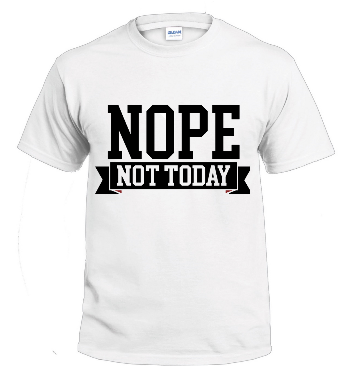 Nope Not Today Sassy t-shirt