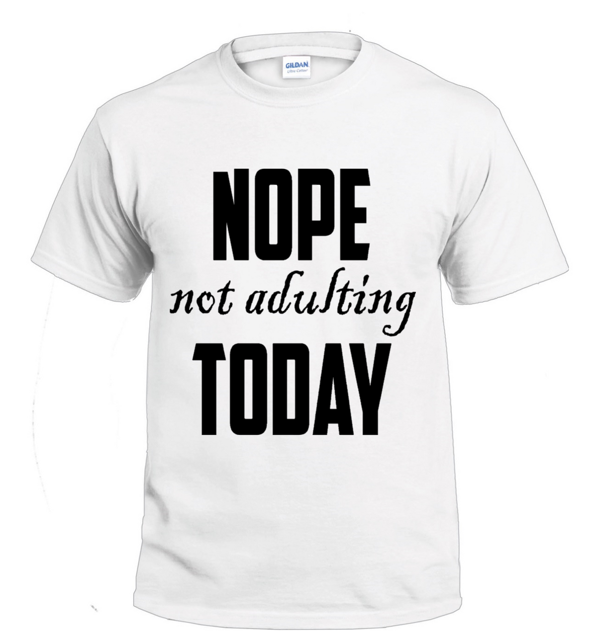 Nope, Not Adulting Today Sassy t-shirt