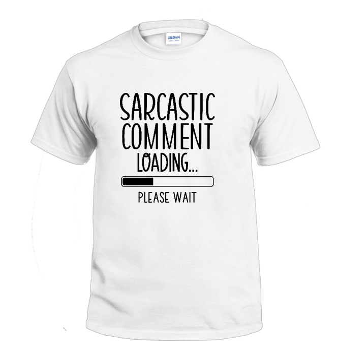Sarcastic Comment Loading Sassy t-shirt