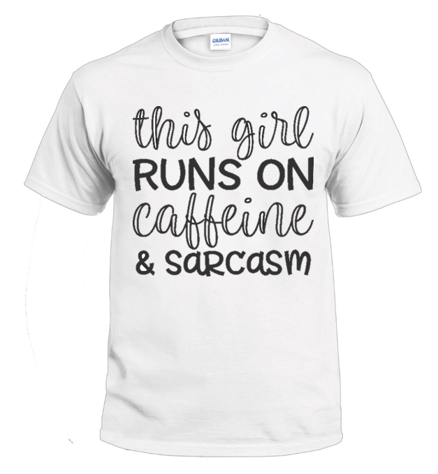 This Girl Runs on Caffeine & Sarcasm Sassy t-shirt
