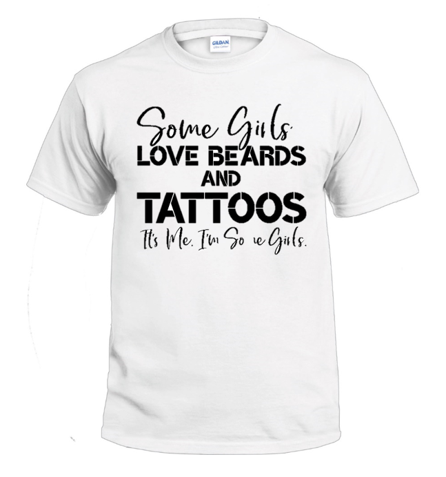 Some Girls Love Beards and Tattoos Sassy t-shirt