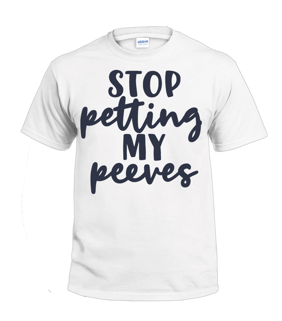 Stop Petting My Peeves Sassy t-shirt