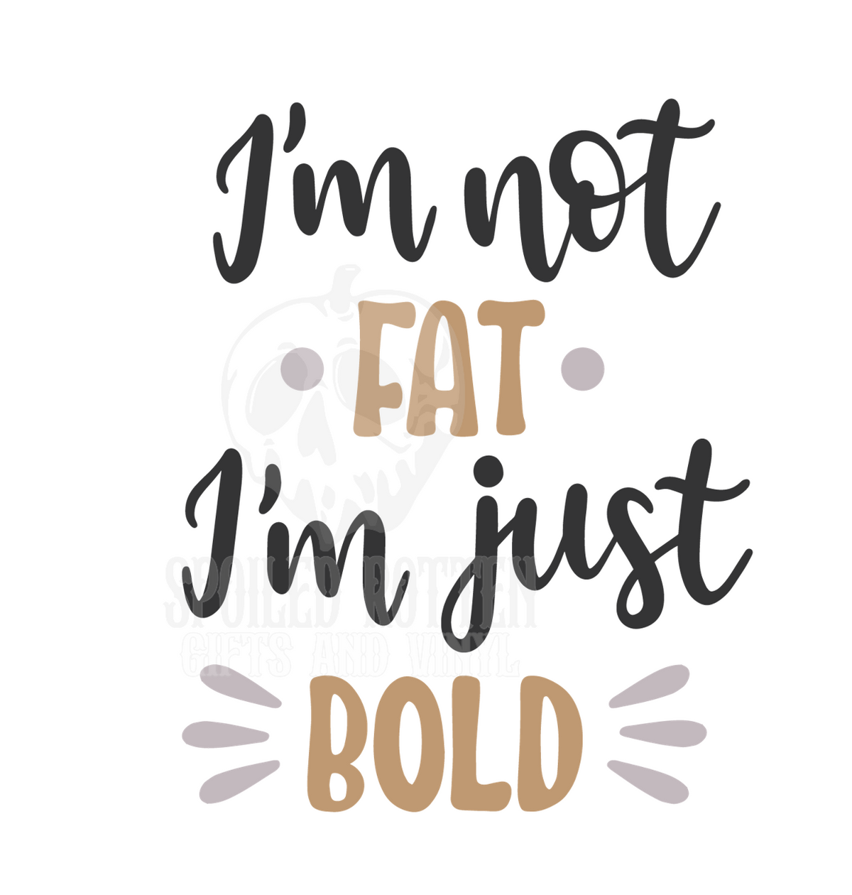 I'm Not Fat I'm Just Bold vinyl sticker
