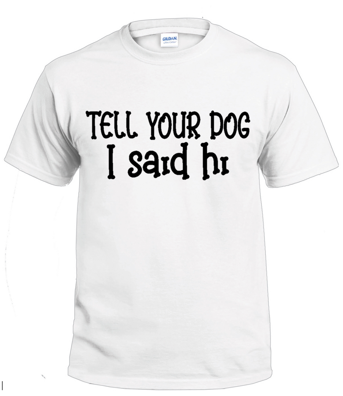 Tell Your Dog I Said Hi dog parent t-shirt