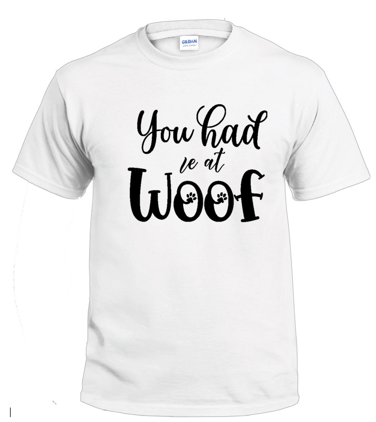 You Had Me At Woof dog parent t-shirt
