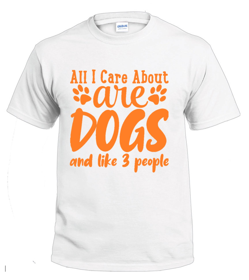 All I Care About 2 dog parent t-shirt