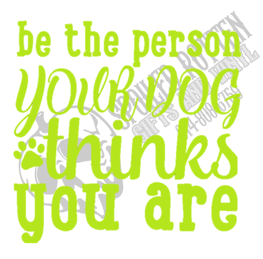 Be The Person Dog decal