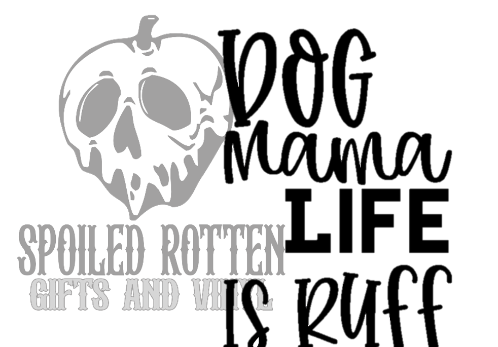 Dog Mama Life is Ruff decal