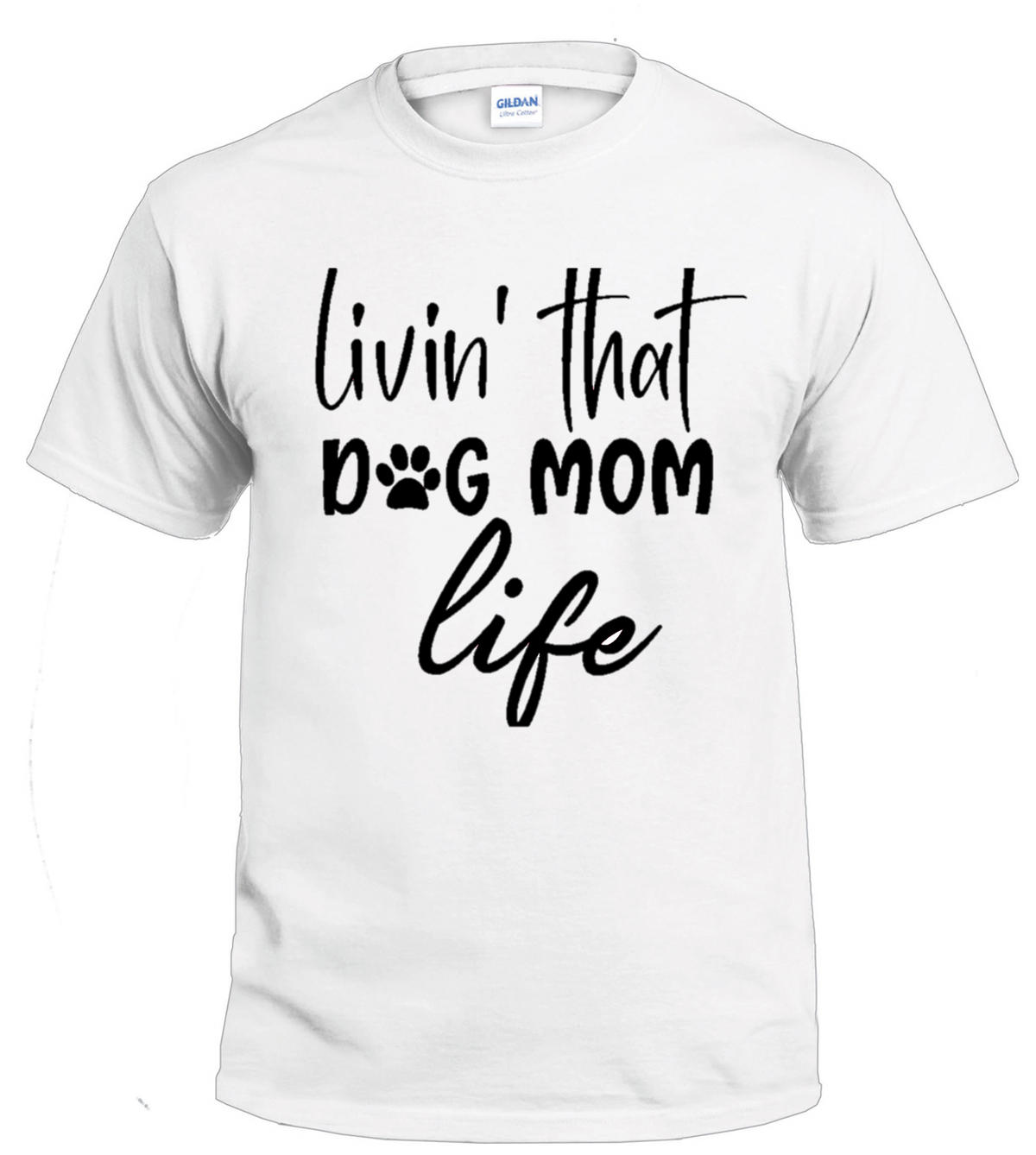 Livin That Dog Mom Life dog parent t-shirt
