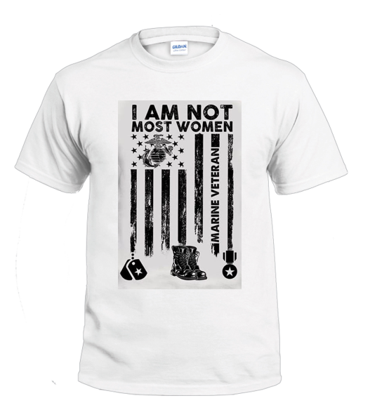 I Am Not Most Women, Marine Veteran t-shirt