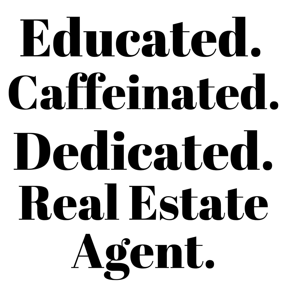 Educated Caffeinated Dedicated Real Estate Agent t-shirt