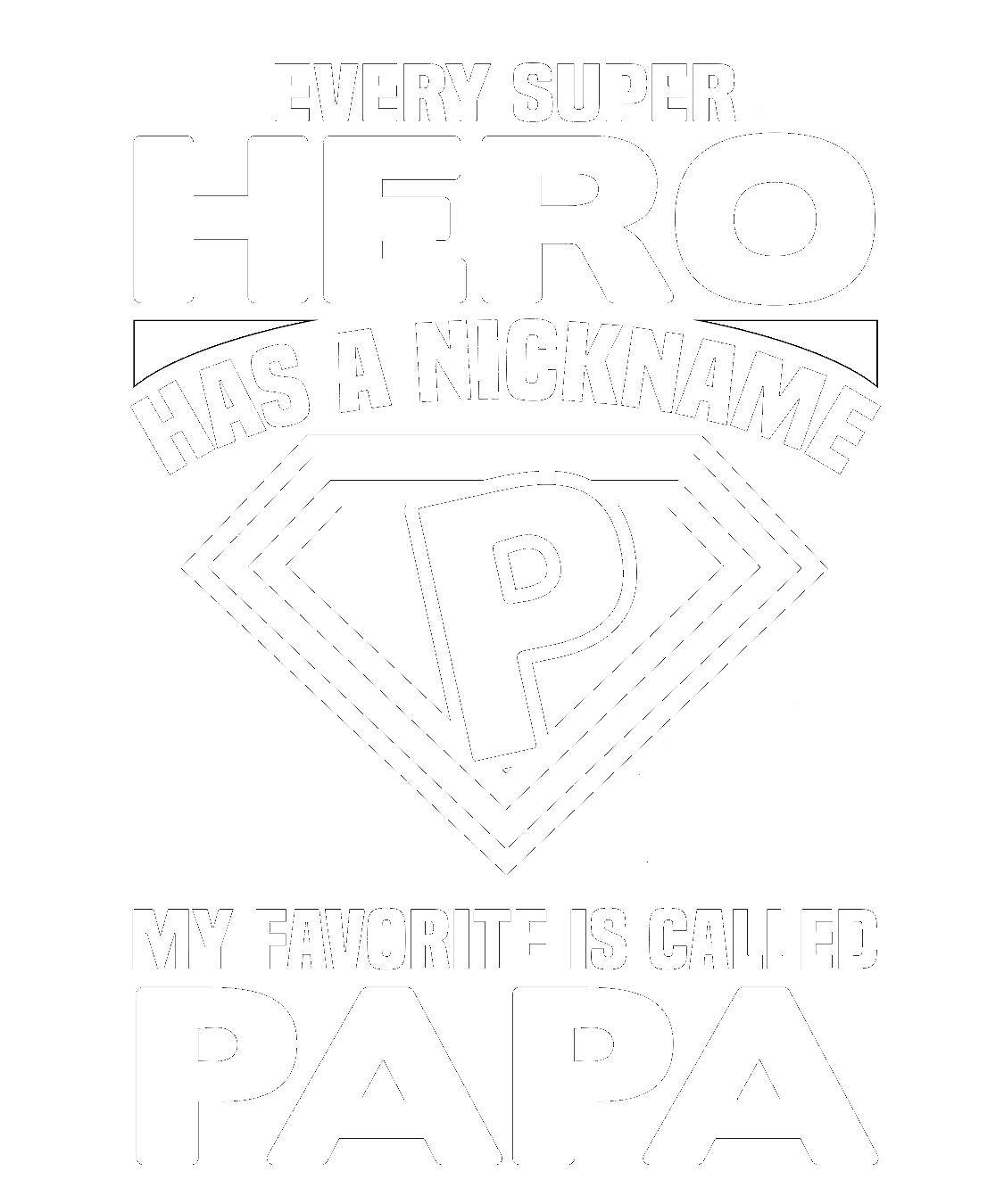 Every Super Hero Has a Nickname, My Favorite is Called Papa t-shirt