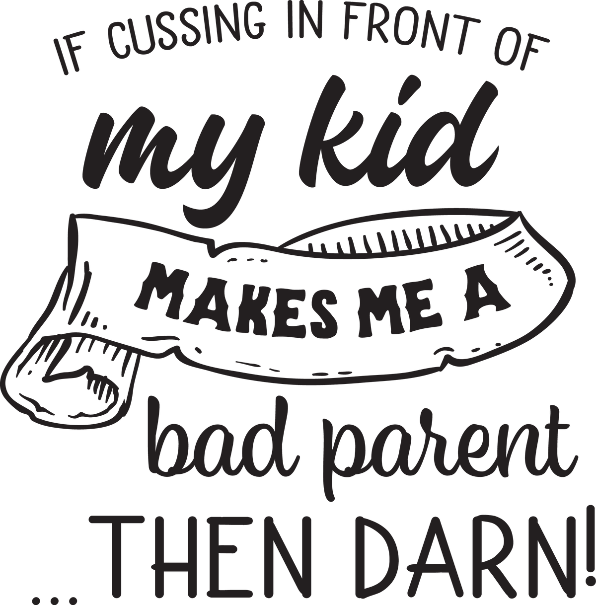 Cussing In Front of My Kid Mom t-shirt