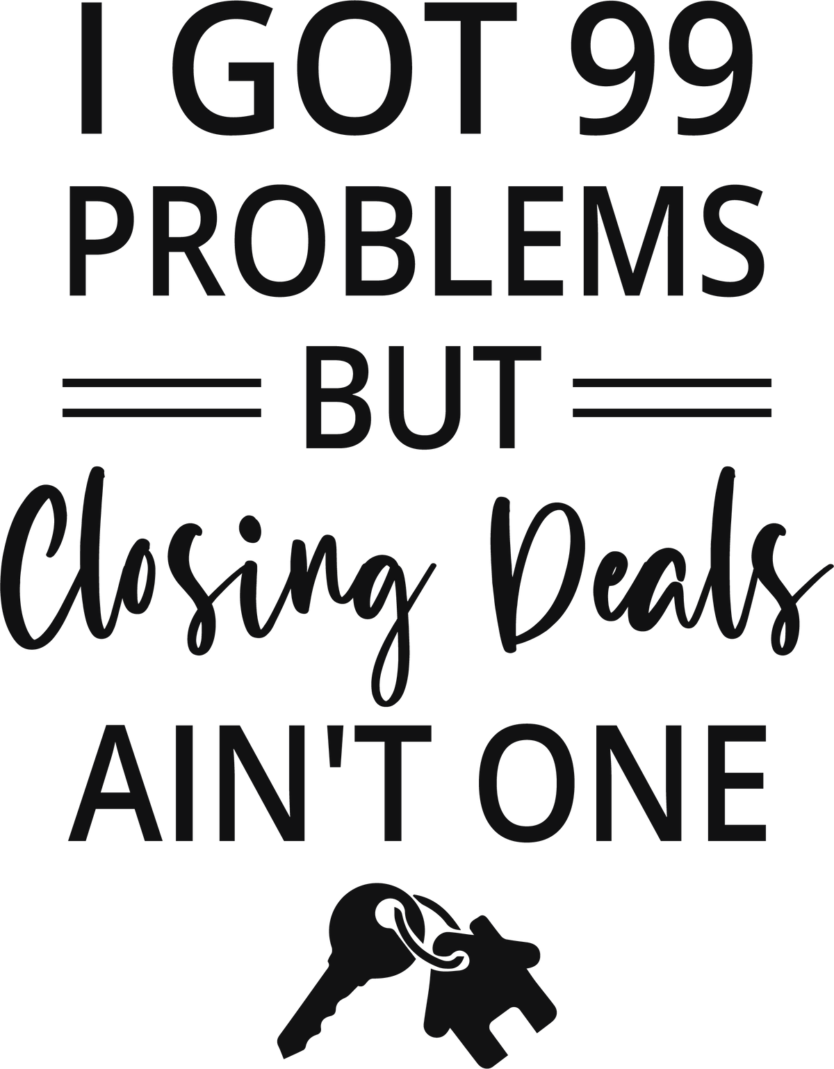 I Got 99 Problems real estate t-shirt