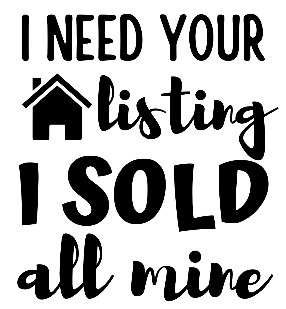 I Need Your Listing real estate t-shirt