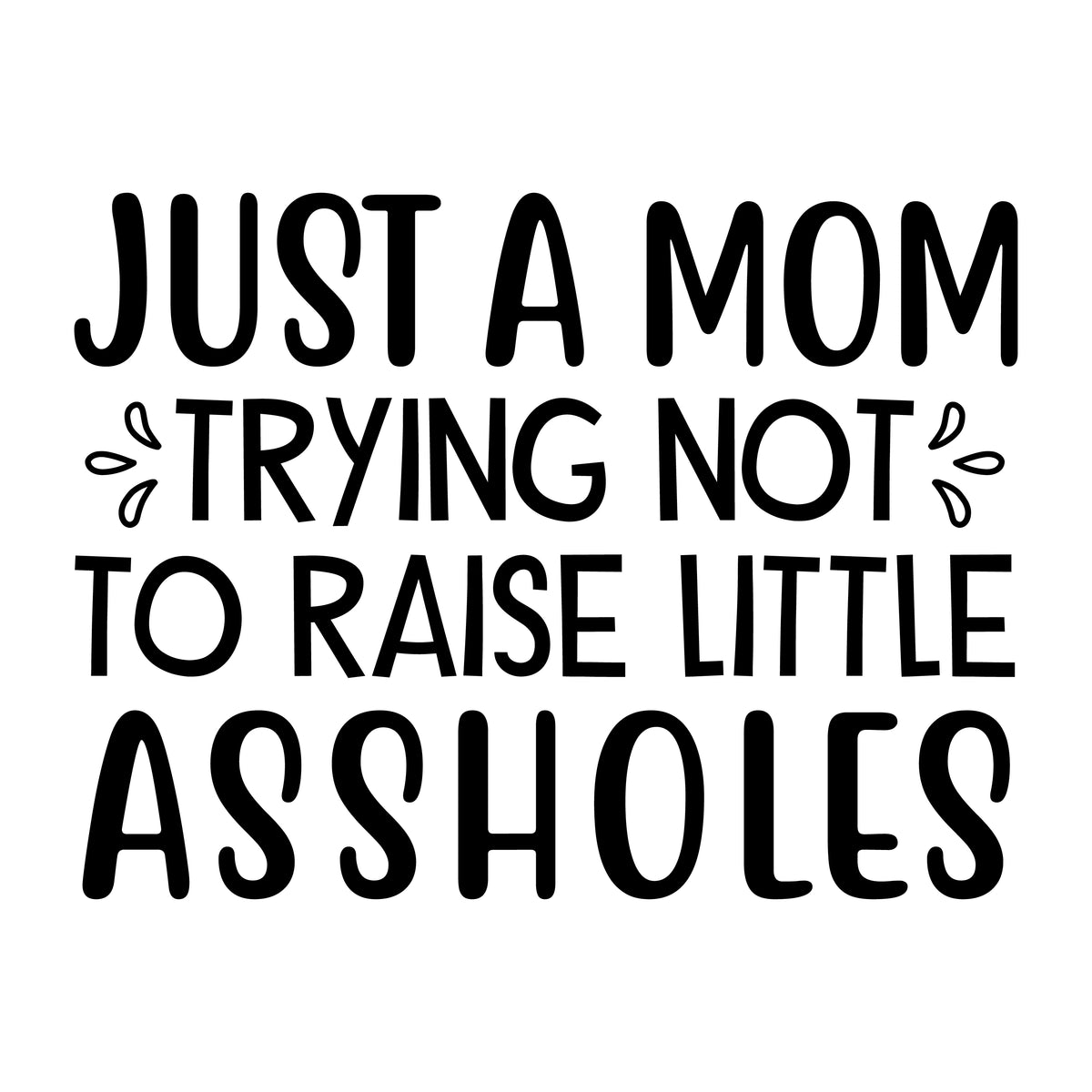 Raising Little Assholes Mom t-shirt