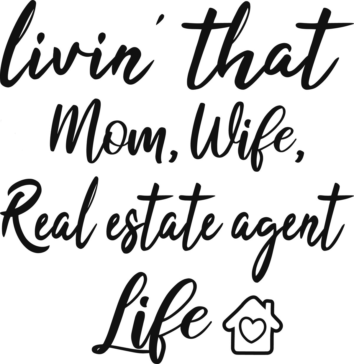 Livin that Mom, Wife, Real Estate Agent Life vinyl decal sticker